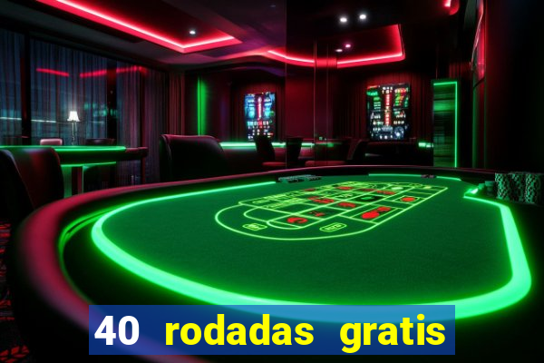 40 rodadas gratis jon bet